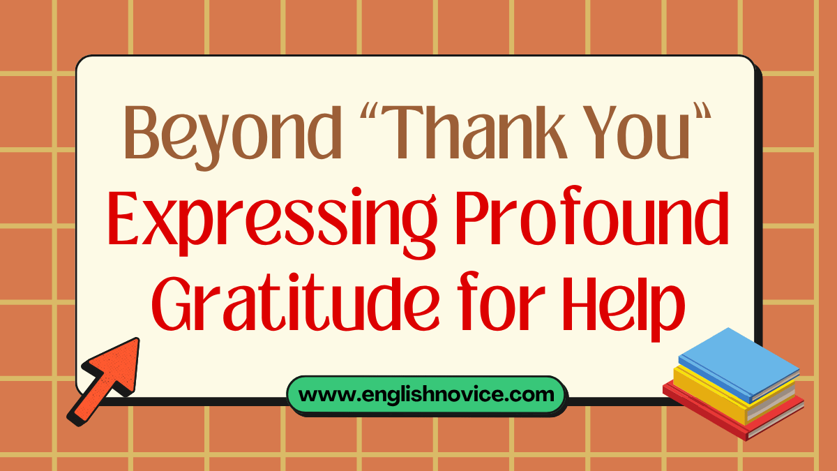 Beyond “Thank You”: Expressing Profound Gratitude for Help