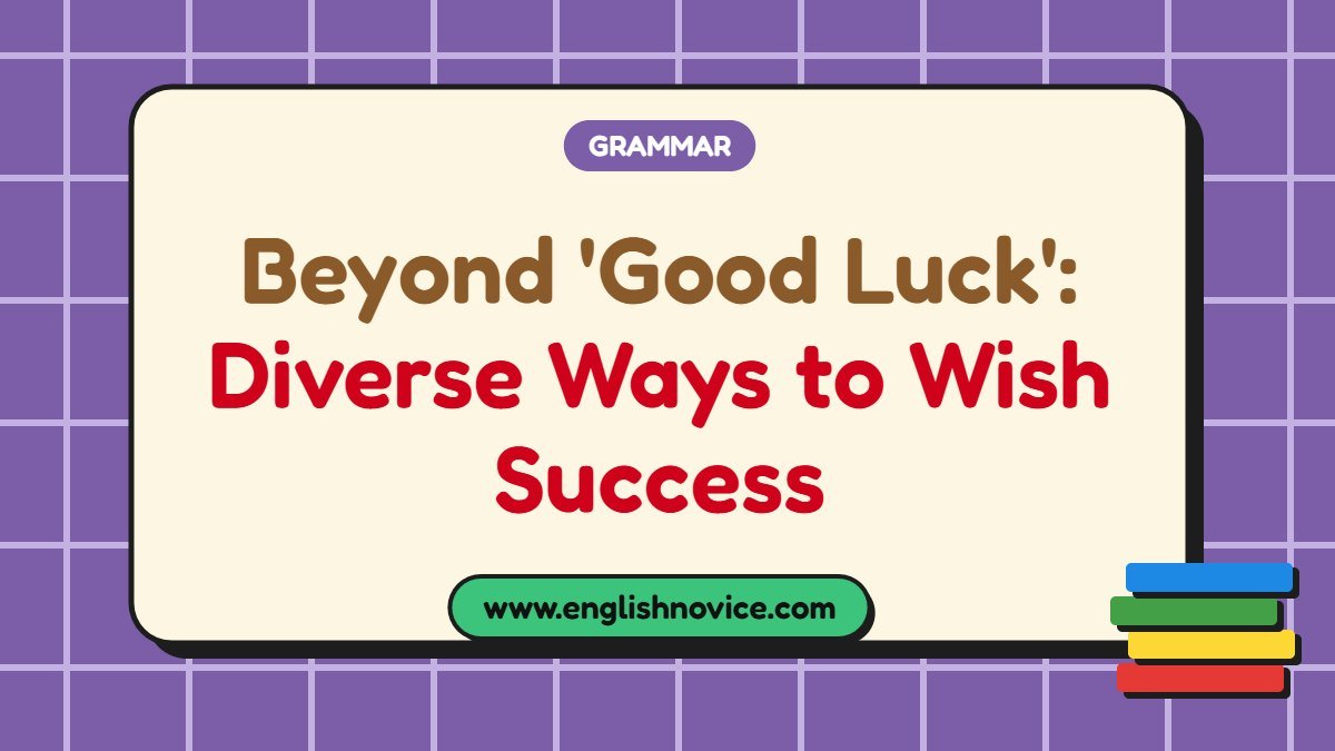 Beyond ‘Good Luck’: Diverse Ways to Wish Success