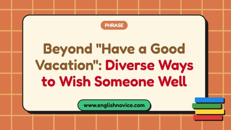 Beyond “Have a Good Vacation”: Diverse Ways to Wish Someone Well