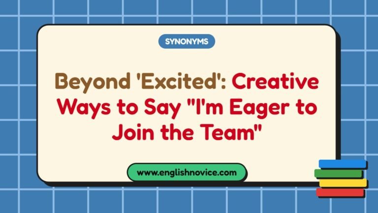 Beyond ‘Excited’: Creative Ways to Say “I’m Eager to Join the Team”