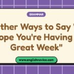 Other Ways to Say “I Hope You’re Having a Great Week”