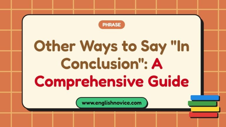 Other Ways to Say “In Conclusion”: A Comprehensive Guide