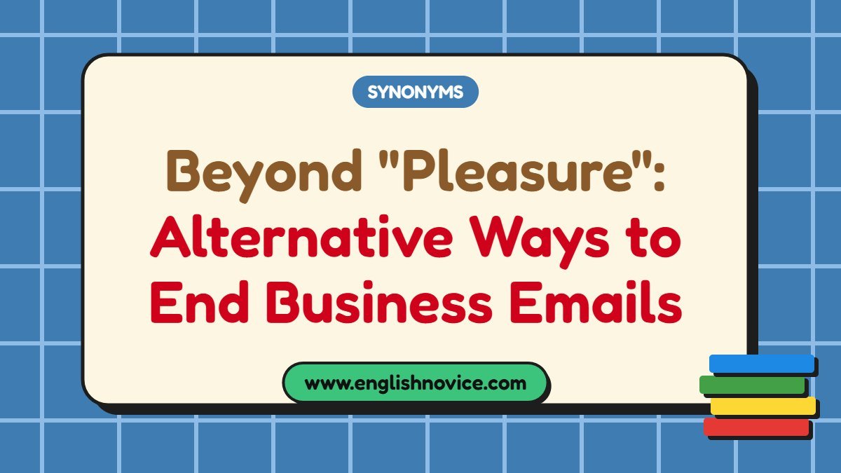 Beyond “Pleasure”: Alternative Ways to End Business Emails
