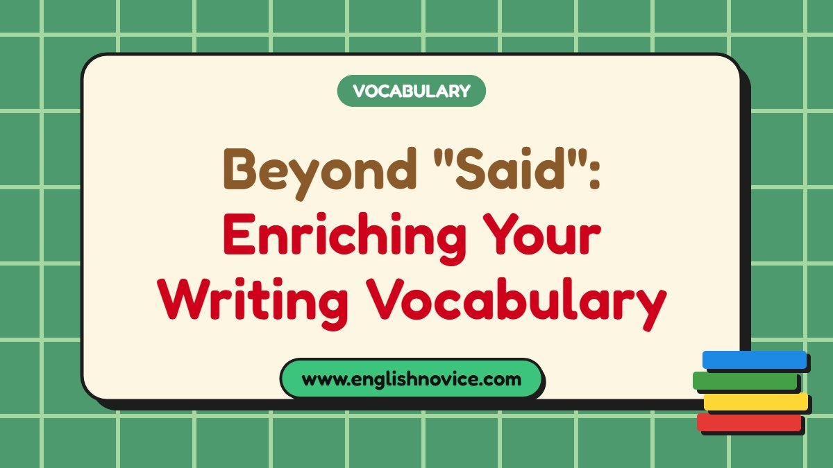 Beyond “Said”: Enriching Your Writing Vocabulary