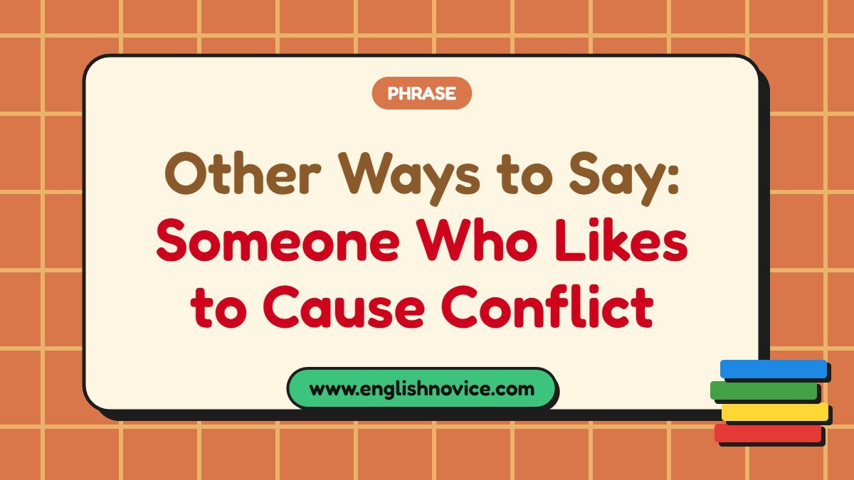 Other Ways to Say: Someone Who Likes to Cause Conflict