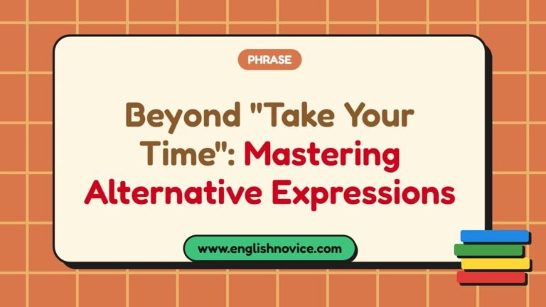 Beyond “Take Your Time”: Mastering Alternative Expressions