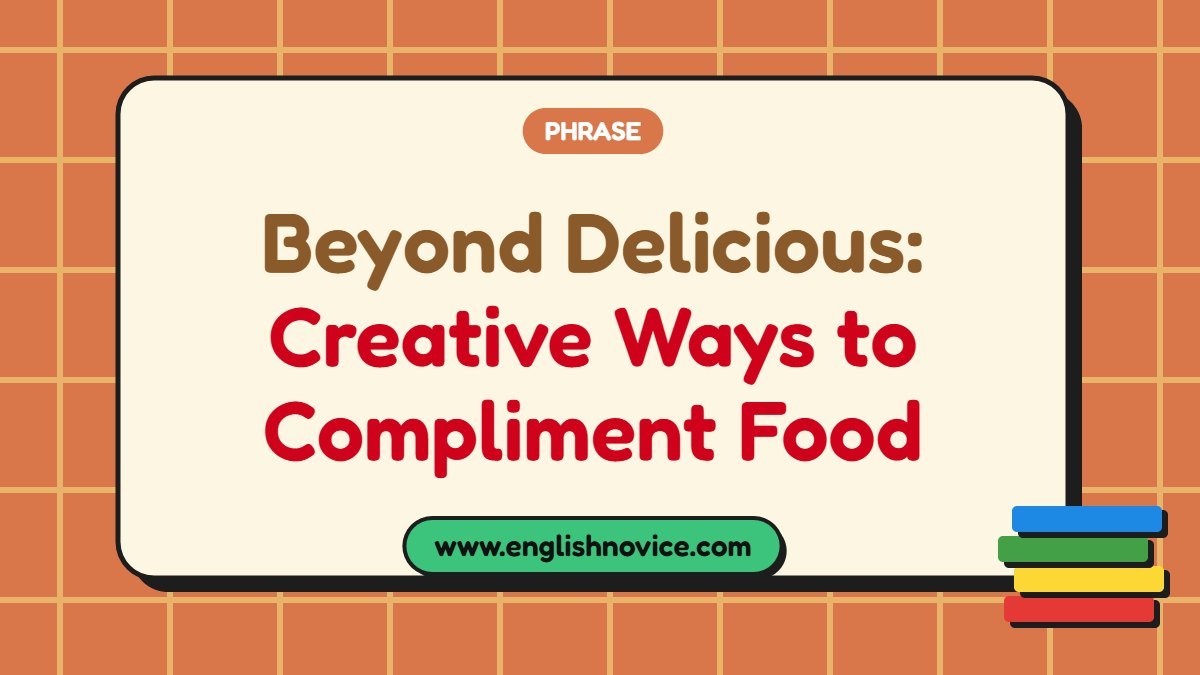 Beyond Delicious: Creative Ways to Compliment Food