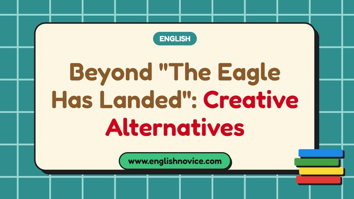 Beyond “The Eagle Has Landed”: Creative Alternatives