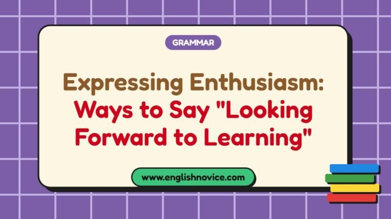 Expressing Enthusiasm: Ways to Say “Looking Forward to Learning”